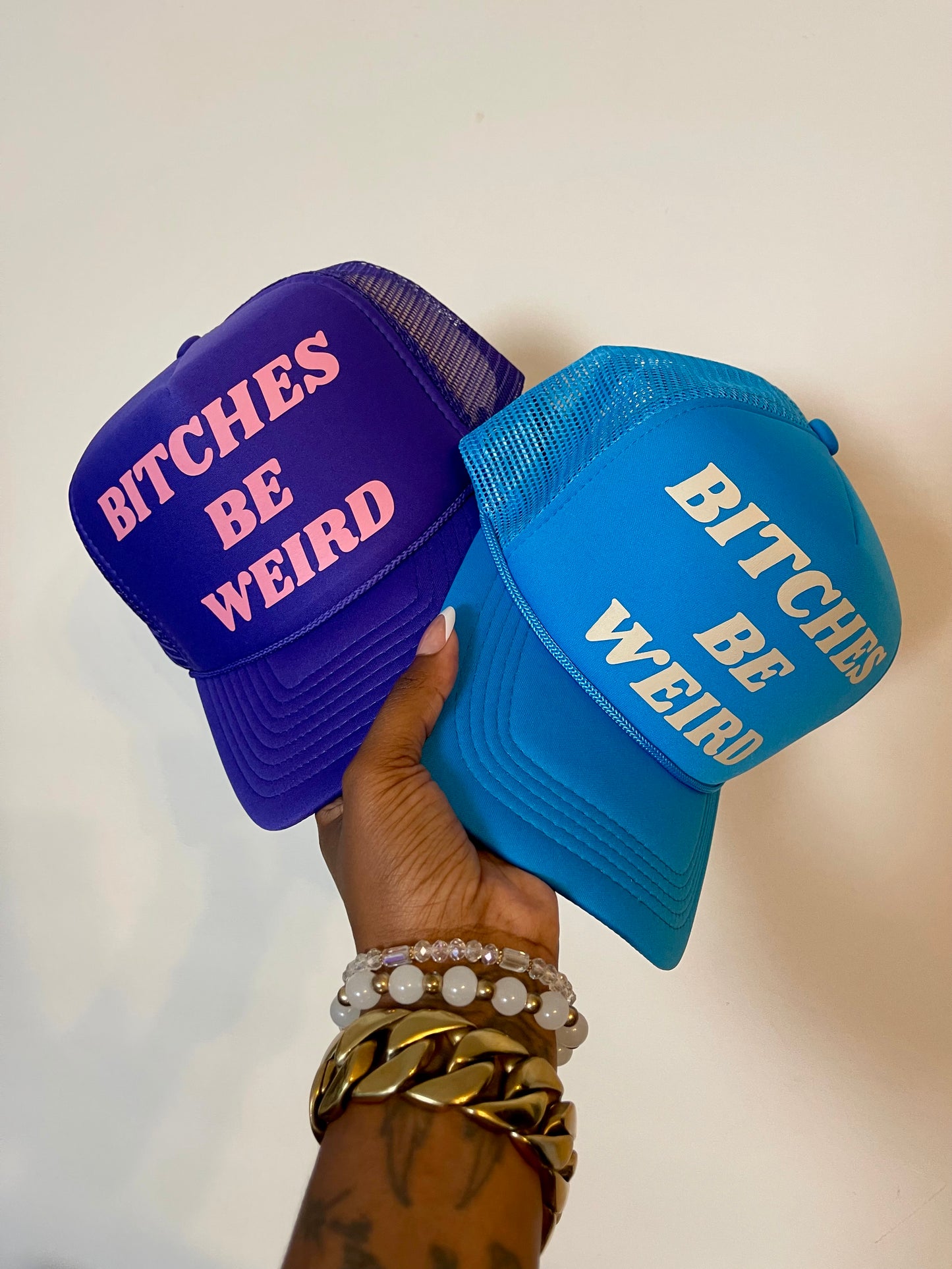 Bitches Be Weird Trucker Hat